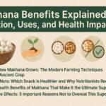 Makhana Benefits Explained: Nutrition, Uses, and Health Impact